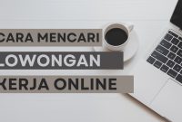 Cara Mencari Lowongan Kerja Online Panduan Lengkap